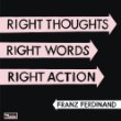 Buy Franz Ferdinand-Right Thoughts, Right Words, Right Action  New or Used via Amazon