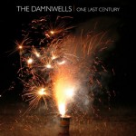 The Damwells - One Last Century
