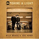 Buy Billy Bragg & Joe Henry - Shine a Light: Field Recordings from the Great American Railroad New or Used via Amazon