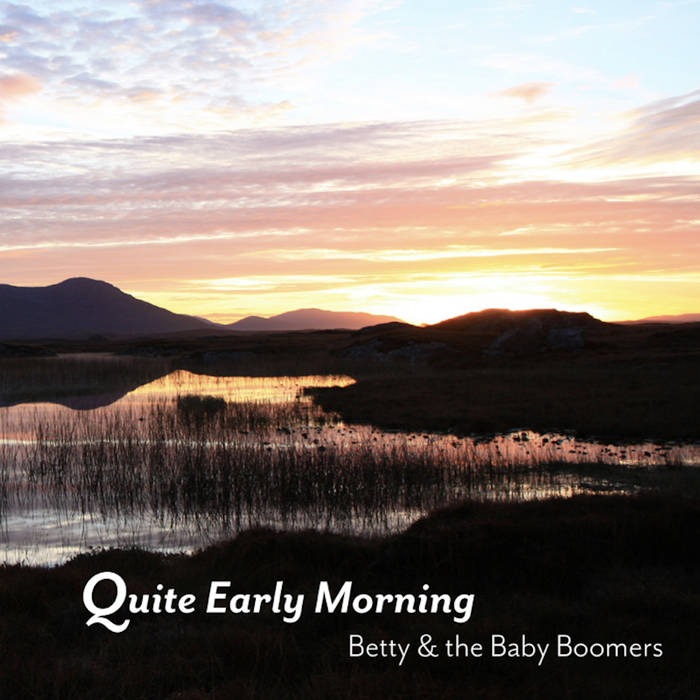 Buy Quite Early Morning - Betty and the Baby Boomers via Bandcamp